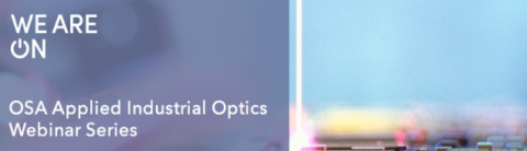 Towards entry "OSA Applied Industrial Optics Webinar Series"